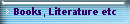 Books, Literature etc